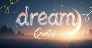 Dream Quotes About Life, Success, and Self-Belief